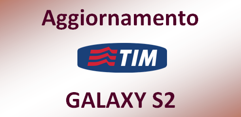 Aggiornamento Galaxy S2, disponibilità e soluzioni ai bug per i Tim NFC