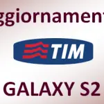 Aggiornamento Galaxy S2, disponibilità e soluzioni ai bug per i Tim NFC